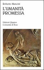 L' umanità promessa. Vivere il cristianesimo nell'età della globalizzazione