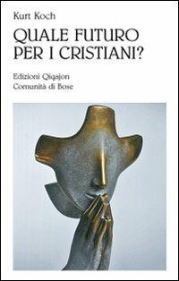 Quale futuro per i cristiani? Sfide e opportunità - Kurt Koch - copertina