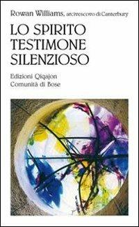 Lo spirito testimone silenzioso. Lo Spirito santo nella teologia ortodossa russa - Rowan Williams - copertina