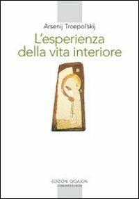 L' esperienza della vita interiore - Arsenij Troepol'skij - copertina