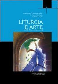 Liturgia e arte. La sfida della contemporaneità - François Bœspflug,Gianfranco Ravasi,Eric Fuchs - copertina