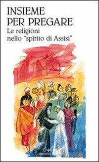 Insieme per pregare. Le religioni nello «spirito di Assisi» - copertina