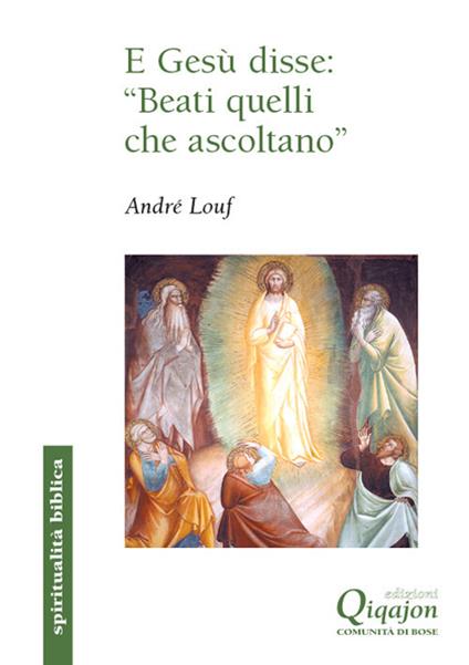 E Gesù disse: "beati quelli che ascoltano" - André Louf - copertina