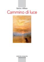 Cammino di luce. Teologia spirituale ortodossa