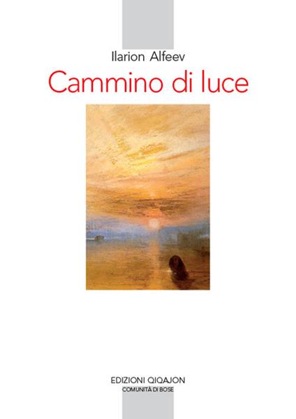 Cammino di luce. Teologia spirituale ortodossa - Ilarion Alfeev - copertina