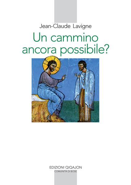 Un cammino ancora possibile? La vita religiosa nel nostro tempo - Jean-Claude Lavigne - copertina