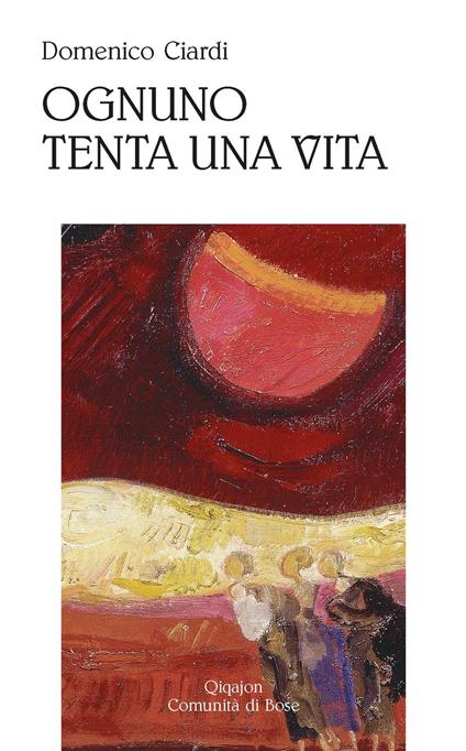 Ognuno tenta una vita. Poesie (1997-2022) - Domenico Ciardi - copertina