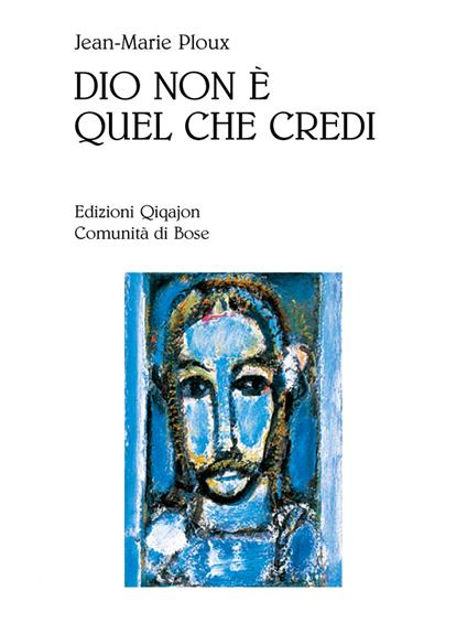 Dio non è quel che credi - Jean-Marie Ploux,M. Depeyrot,G. Rovero - ebook