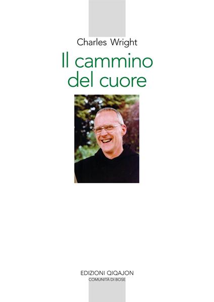 Il cammino del cuore. L'esperienza spirituale di André Louf - Charles Wright,Luigi D'Ayala Valva - ebook