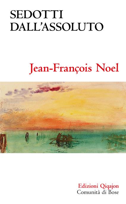 Sedotti dall'assoluto. Ideale, disillusione, fiducia - Jean-François Noel,Federico Rigamonti - ebook