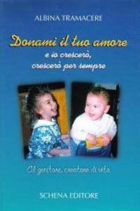 Donami il tuo amore e io crescerò, crescerò per sempre - Albina Tramacere - copertina