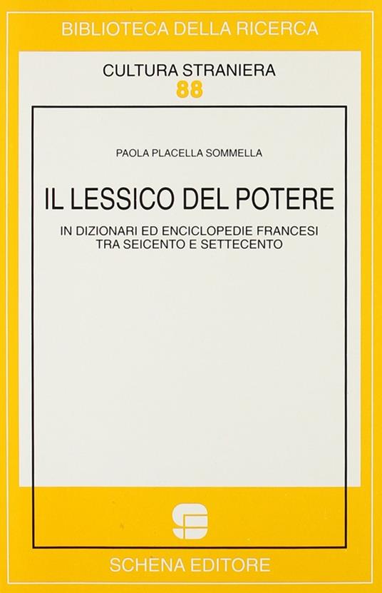 Il lessico del potere in dizionari ed enciclopedie francesi tra Seicento e Settecento - Paola Placella Sommella - copertina