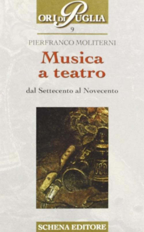Musica a teatro dal Settecento al Novecento - Pierfranco Moliterni - copertina