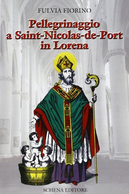 Pellegrinaggio a Saint-Nicolas-de-Port in Lorena - Fulvia Fiorino - copertina