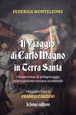 Il viaggio di Carlo Magno in Terra Santa. Un'esperienza di pellegrinaggio nella tradizione europea occidentale