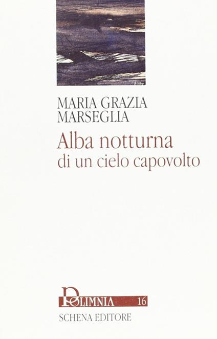 Alba notturna di un cielo capovolto - M. Grazia Marseglia - copertina