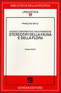 Stereotipi della fauna e della flora. Lessico contrastivo italo-francese - Françoise Bayle - copertina