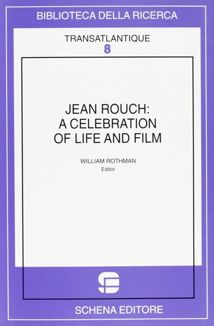 Jean Rouch: a celebration of life and film. Ediz. illustrata - William Rothman - copertina