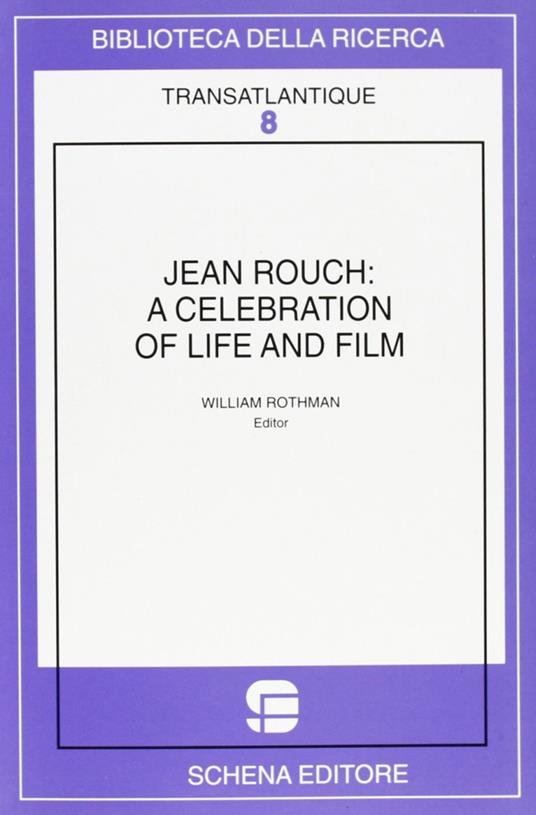 Jean Rouch: a celebration of life and film. Ediz. illustrata - William Rothman - copertina