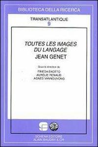 Toutes les images du langage Jean Genet - Frieda Ekotto,Aurélie Renaud,Agnès Vannouvong - copertina