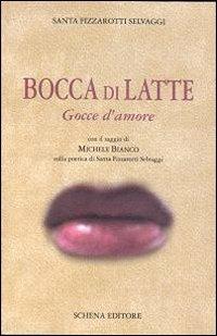 Bocca di latte. Gocce d'amore - Santa Fizzarotti Selvaggi - copertina