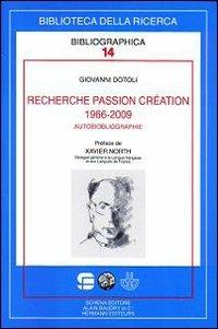 Recherche passion création (1966-2009). Autobiobliographie - Giovanni Dotoli - copertina
