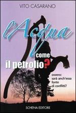 L' acqua come il petrolio? Ovvero: sarà anch'essa fonte di conflitti?