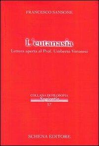 L' eutanasia. Lettera aperta al prof. Umberto Veronesi - Francesco Sansone - copertina