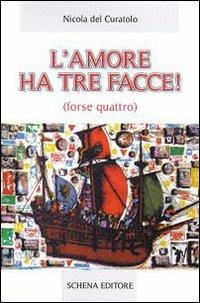 L' amore ha tre facce! (forse quattro) - Nicola Del Curatolo - copertina