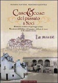 Case & cose del passato a Noci. Dinamiche evolutive del paesaggio urbano. Microstorie dell'abitare, del mangiare, dell'arte di vivere della comunità nocese - Filomena Plantone,Francesco Giacovelli - copertina