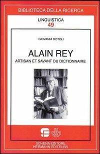 Alain Rey. Artisan et savant du dictionnaire - Giovanni Dotoli - copertina