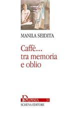 Caffè... Tra memoria e oblio