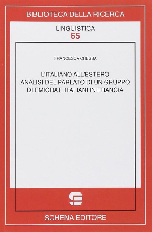 L' italiano all'estero. Analisi del parlato di un gruppo di emigranti italiani in Francia - Francesca Chessa - copertina