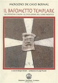 Il bafometto templare. Via operativa e sacra all'evoluzione dell'uomo iniziatico - Mercedes de Caso Bernal - copertina