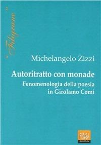 Autoritratto con monade. Fenomenologia della poesia in Girolamo Comi - Michelangelo Zizzi - copertina