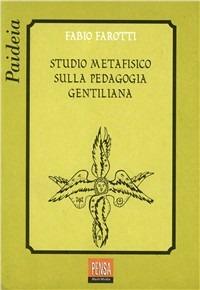 Studio metafisico sulla pedagogia gentiliana - Fabio Farotti - copertina