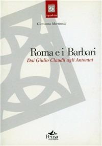 Roma e i barbari. Dai Giulio Claudii agli Antonini - Giovanna Martinelli - copertina