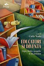 Educatori si diventa. Origini, identità e prospettive di una professione