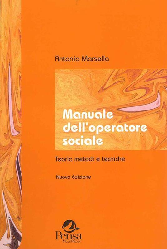 Manuale dell'operatore sociale. Teorie, metodi, tecniche - Antonio Marsella - copertina