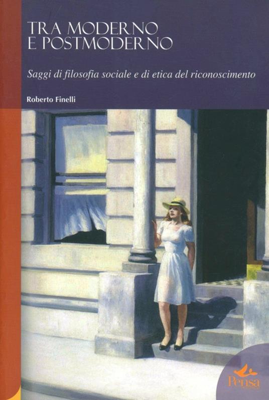 Tra moderno e postmoderno. Saggi di filosofia sociale e di etica del riconoscimento - Roberto Finelli - copertina