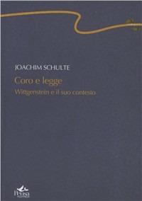 Coro e legge. Wittgenstein e il suo contesto - Joachim Schulte - copertina