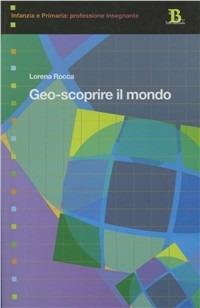 Geo. Scoprire il mondo - Lorena Rocca - copertina