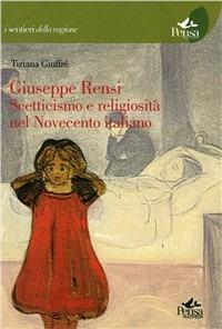 Giuseppe Rensi. Scetticismo e religiosità nel Novecento italiano - Tiziana Giuffrè - copertina