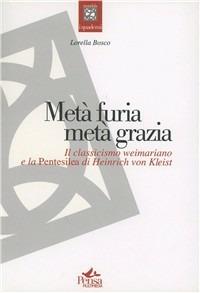 Metà furia metà grazia. Il classicismo weimariano e la pentesilea di Heinrich von Kleist - Lorella Bosco - copertina