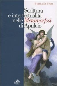 Scrittura e intertestualità nelle «Metamorfosi» di Apuleio. Le diverse  forme del dire artistico - Ginetta De Trane - Libro - Pensa Multimedia 