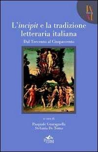 L' incipit e la tradizione letteraria. Vol. 1: Dal trecento al cinquecento. - copertina