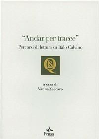 Andar per tracce. Percorsi di lettura su Italo Calvino - copertina