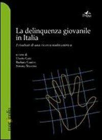 La delinquenza giovanile in Italia. I risultati di una ricerca multicentrica - copertina