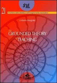 The grounded the theory of teaching. Ediz. multilingue - Umberto Margiotta - copertina