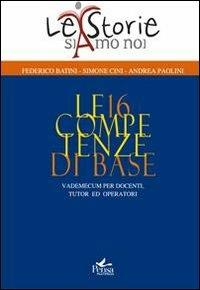 Le 16 competenze di base. Vademecum per docenti, tutor ed operatori - Federico Batini,Simone Cini,Andrea Paolini - copertina